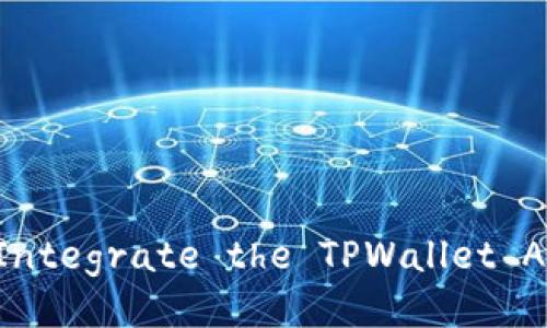### How to Integrate the TPWallet App Link Easily?